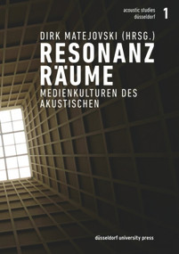 Resonanzräume (Medienkulturen des Akustischen) (German Edition) by Dirk Matejovski, 9783943460612