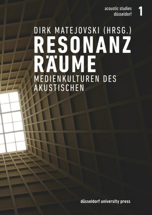Resonanzräume (Medienkulturen des Akustischen) (German Edition) by Dirk Matejovski, 9783943460612