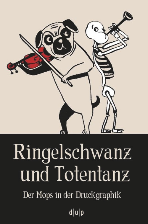 Ringelschwanz und Totentanz (Der Mops in der Druckgraphik) (German Edition) by Michael Overdick, 9783943460667