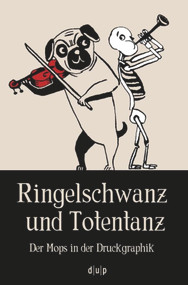 Ringelschwanz und Totentanz (Der Mops in der Druckgraphik) (German Edition) by Michael Overdick, 9783943460667