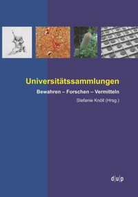 Universitätssammlungen (Bewahren - Forschen - Vermitteln) (German Edition) by Stefanie Knöll, 9783943460865