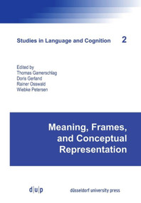 Meaning, Frames, and Conceptual Representation by Thomas Gamerschlag, Doris Gerland, Rainer Osswald, Wiebke Petersen, 9783943460872