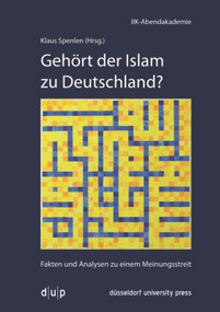Gehört der Islam zu Deutschland? (Fakten und Analysen zu einem Meinungsstreit) (German Edition) by Klaus Spenlen, 9783943460988