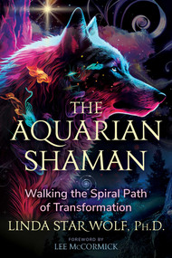 The Aquarian Shaman (Walking the Spiral Path of Transformation) by Linda Star Wolf, Lee McCormick, 9781591435143
