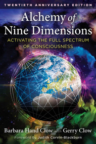 Alchemy of Nine Dimensions (Activating the Full Spectrum of Consciousness) by Barbara Hand Clow, Gerry Clow, Judith Corvin-Blackburn, 9781591435433