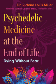Psychedelic Medicine at the End of Life (Dying without Fear) by Richard Louis Miller, Rick Doblin, 9781644119815