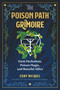 The Poison Path Grimoire (Dark Herbalism, Poison Magic, and Baneful Allies) by Coby Michael, 9781644119952