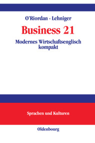 Business 21 (Modernes Wirtschaftsenglisch kompakt An understanding of the business world in the 21st century) (German Edition) by Frances O'Riordan, Doris Lehninger, 9783486259070