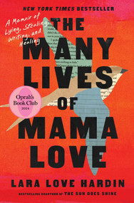 The Many Lives of Mama Love (Oprah's Book Club) (A Memoir of Lying, Stealing, Writing, and Healing) - 9781668069608 by Lara Love Hardin, 9781668069608