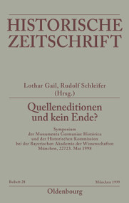 Quelleneditionen und kein Ende? by Lothar Gall, Rudolf Schieffer, 9783486644289