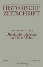 Die okzidentale Stadt nach Max Weber (Zum Problem der Zugehörigkeit in Antike und Mittelalter) (German Edition) by Christian Meier, 9783486644173