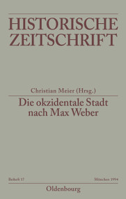 Die okzidentale Stadt nach Max Weber (Zum Problem der Zugehörigkeit in Antike und Mittelalter) (German Edition) by Christian Meier, 9783486644173