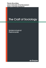 The Craft of Sociology (Epistemological Preliminaries) by Pierre Bourdieu, Jean-Claude Chamboredon, Jean-Claude Passeron, 9783110119404