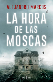 La hora de las moscas / The Hour of the Flies (Spanish Edition) by Alejandro Marcos, 9788401034701