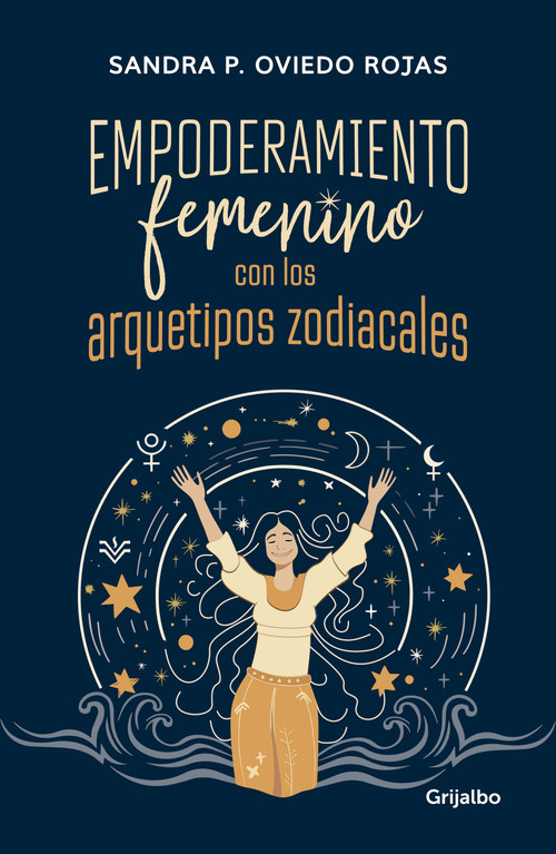 Empoderamiento femenino con los arquetipos zodiacales / Female Empowerment through Archetypes of the Zodiac (Spanish Edition) by Sandra Patricia Oviedo, 9786287649293