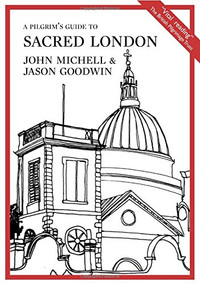 A Pilgrim's Guide to Sacred London by John Michell, Jason Goodwin, 9780957254039