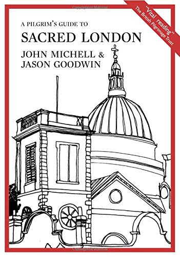 A Pilgrim's Guide to Sacred London by John Michell, Jason Goodwin, 9780957254039