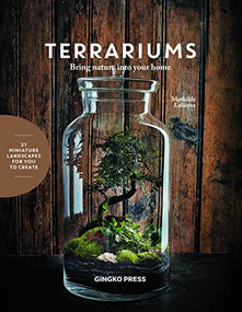 Terrariums (Bring Nature Into Your Home) by Mathilde Lelievre, Guillaume Czerw, 9781584237136