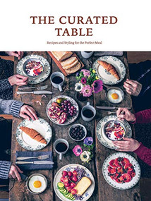The Curated Table (Recipes and Styling for the Perfect Meal) by Sandu Publications, 9781584236856