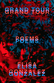 Grand Tour (Poems) - 9780374613990 by Elisa Gonzalez, 9780374613990