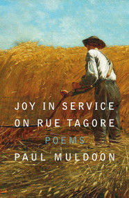 Joy in Service on Rue Tagore (Poems) by Paul Muldoon, 9780374614218