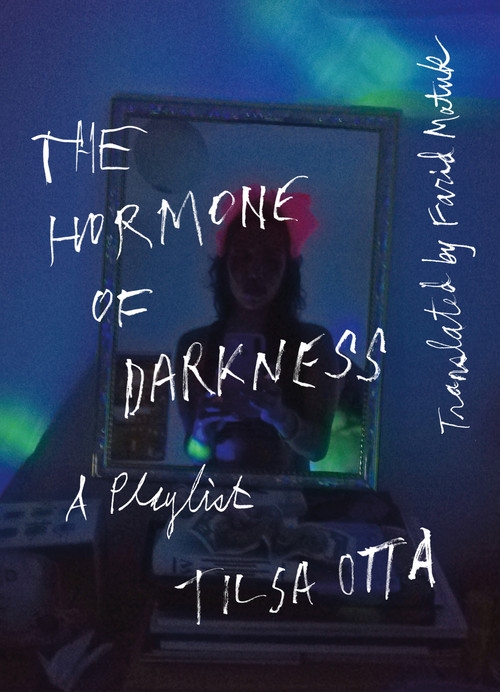 The Hormone of Darkness (A Playlist) by Tilsa Otta, 9781644453131