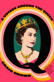 Q (A Voyage Around the Queen) by Craig Brown, 9780374610920