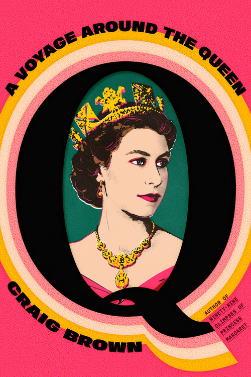Q (A Voyage Around the Queen) by Craig Brown, 9780374610920