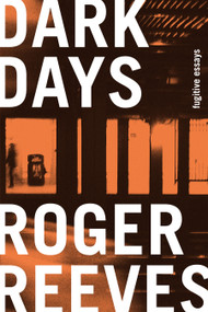 Dark Days (Fugitive Essays) - 9781644453063 by Roger Reeves, 9781644453063