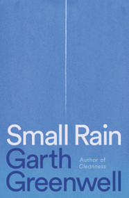 Small Rain (A Novel) by Garth Greenwell, 9780374279547