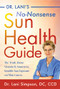 Dr. Lani's No-Nonsense Sun Health Guide (The Truth about Vitamin D, Sunscreen, Sensible Sun Exposure and Skin Cancer) - 9781684423026 by Dr. Lani Simpson, 9781684423026