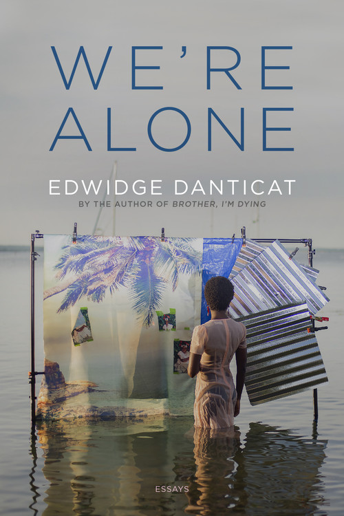 We're Alone (Essays) by Edwidge Danticat, 9781644453025