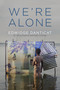 We're Alone (Essays) by Edwidge Danticat, 9781644453025