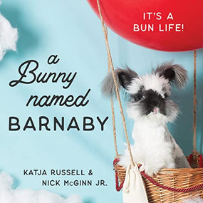 A Bunny Named Barnaby (It's a Bun Life) by Katja Russell, Nick McGinn Jr., 9781684422159