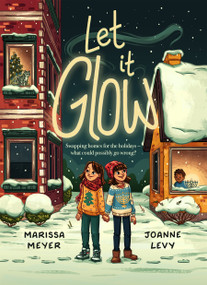 Let It Glow - 9781250360816 by Marissa Meyer, Joanne Levy, 9781250360816