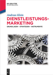 Dienstleistungsmarketing (Grundlagen - Strategien - Instrumente) (German Edition) by Andreas Klein, 9783110620436