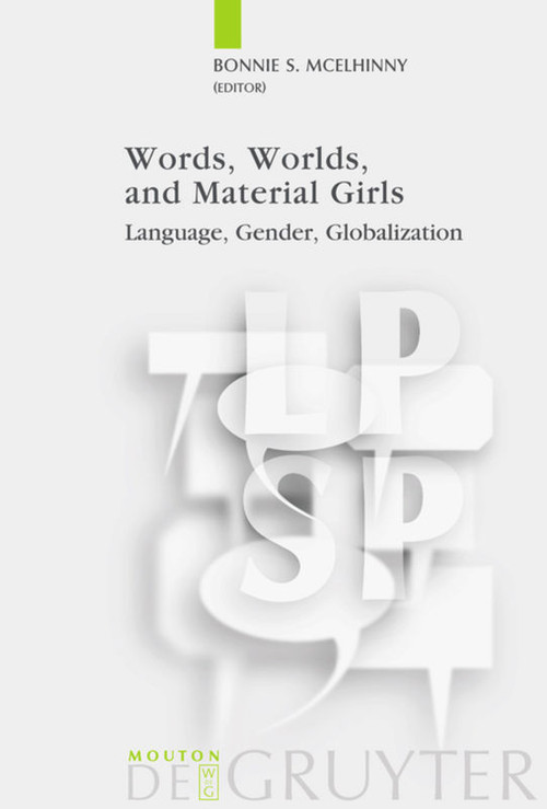 Words, Worlds, and Material Girls (Language, Gender, Globalization) by Bonnie S. McElhinny, 9783110195750