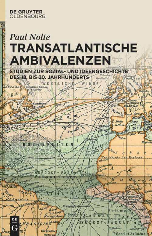 Transatlantische Ambivalenzen (Studien zur Sozial- und Ideengeschichte des 18. bis 20. Jahrhunderts) (German Edition) by Paul Nolte, 9783110554755