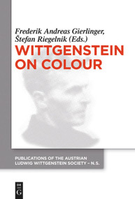 Wittgenstein on Colour by Frederik A. Gierlinger, Štefan Riegelnik, 9783110554809