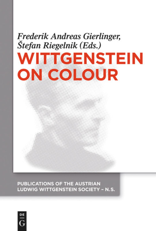 Wittgenstein on Colour by Frederik A. Gierlinger, Štefan Riegelnik, 9783110554809