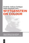 Wittgenstein on Colour by Frederik A. Gierlinger, Štefan Riegelnik, 9783110554809