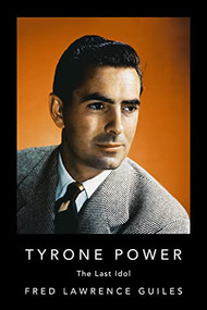 Tyrone Power (The Last Idol) by Fred Lawrence Guiles, 9781684424689