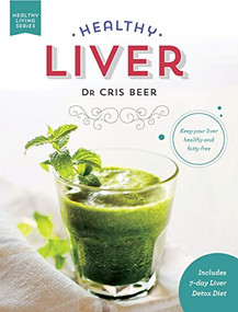 Healthy Liver (Keep Your Liver Healthy and Fatty Free) by Dr. Cris Beer, 9781684425150