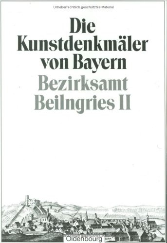 Bezirksamt Beilngries II (Amtsgericht Riedenburg. Unveränderter Nachdruck der Ausgabe von 1908) (German Edition) by Bayerisches Landesamt für Denkmalpflege, 9783486504439
