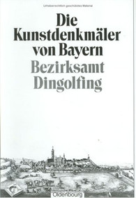 Bezirksamt Dingolfing (Unveränderter Nachdruck der Ausgabe von 1912) (German Edition) by Bayerisches Landesamt für Denkmalpflege, 9783486504798