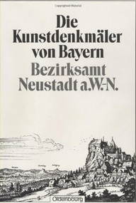 Bezirksamt Neustadt a.W.-N. (Unveränderter Nachdruck der Ausgabe von 1907) (German Edition) by Bayerisches Landesamt für Denkmalpflege, 9783486504392
