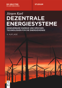 Dezentrale Energiesysteme (Erneuerbare Energien und Speichertechnologien für die Energiewende) (German Edition) by Jürgen Karl, 9783111318011