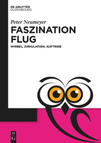 Faszination Flug (Wirbel, Zirkulation, Auftrieb) (German Edition) by Peter Neumeyer, 9783111336008