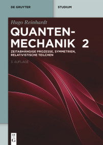 Zeitabhängige Prozesse, Symmetrien, Relativistische Teilchen (German Edition) by Hugo Reinhardt, 9783111269375
