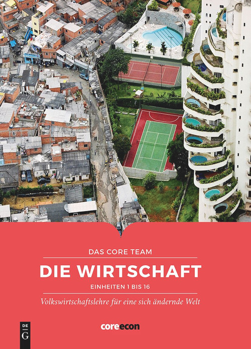 Die Wirtschaft (Volkswirtschaftslehre für eine sich ändernde Welt) (German Edition) by CORE Economics Education, Christian Tode, 9783111293073